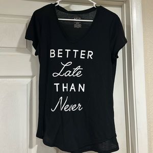 Better late than never tshirt